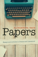 Papers : Essays and Articles in Drama and Literature 1664100598 Book Cover