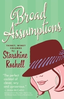 Broad Assumptions: Thinky, Winky Columns 0976676133 Book Cover