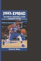 JOEL EMBIID: The Story Of A Basketball Legend - A Biography For Kids B0DR8XMYHH Book Cover