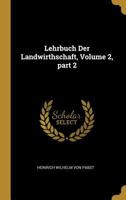 Lehrbuch Der Landwirthschaft, Volume 2, part 2 0274052113 Book Cover