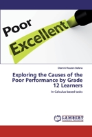 Exploring the Causes of the Poor Performance by Grade 12 Learners: In Calculus-based tasks 6139850843 Book Cover