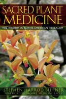 Sacred Plant Medicine: The Wisdom in Native American Herbalism 1591430585 Book Cover