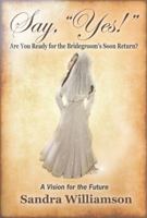 Say, "Yes!" 099115780X Book Cover