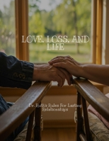 LOVE, LOSS, AND LIFE Dr. Ruth's Rules For Lasting Relationships B0FHC1CG2T Book Cover