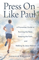 Press On Like Paul: A Pronomian Guide to Running the Race, Keeping the Faith, and Walking As Jesus Walked B0FKHLRGXP Book Cover