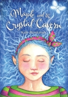 Maple and the Crystal Cavern 1800421478 Book Cover