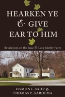 Hearken Ye and Give Ear to Him 1462148042 Book Cover