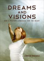 Dreams and Visions: God's Picture Language for the Heart 1628541008 Book Cover