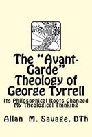 The 'Avant-Garde' Theology Of George Tyrrell 147008886X Book Cover