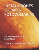 INSTALACIONES SOLARES FOTOVOLTAICAS: Instalaciones eléctricas y automáticas (LIBROS DE ELECTRICIDAD PARA CICLOS FORMATIVOS) (Spanish Edition) B0D9D3QJ79 Book Cover