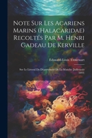 Note Sur Les Acariens Marins (Halacaridae) Recoltés Par M. Henri Gadeau De Kerville: Sur Le Littoral Du Département De La Manche (Juilletaoût 1893) 1021910937 Book Cover