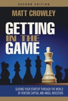 Getting in the Game: Guiding Your Startup Through the World of Venture Capital and Angel Investors 0692576258 Book Cover
