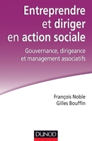 Entreprendre et diriger en action sociale. Gouvernance, dirigeance et management associatifs: Gouvernance, dirigeance et management associatifs 2100565567 Book Cover