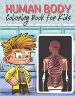 Human Body Coloring Book for Kids: My First Human Body Book | Human Body Parts and Human Anatomy Coloring Book, Page Large 8.5 x 11” B091F5Q363 Book Cover