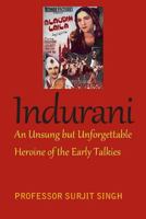 Indurani: An Unsung But Unforgettable Heroine Of The Early Talkies 1544246595 Book Cover