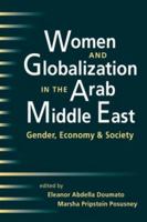 Women and Globalization in the Arab Middle East: Gender, Economy, and Society 1588261344 Book Cover