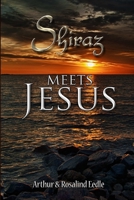Shiraz meets Jesus 1291458654 Book Cover