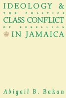 Ideology and Class Conflict in Jamaica: The Politics of Rebellion 0773507450 Book Cover