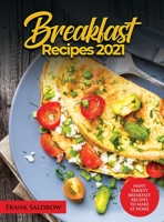 Breakfast Recipes 2021: Many Variety Breakfast Recipes to Make at Home null Book Cover