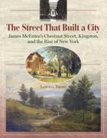 The Street That Built a City: McEntee's Chestnut Street, Kingston, and the Rise of New York 188378980X Book Cover
