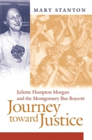 Journey Toward Justice: Juliette Hampton Morgan and the Montgomery Bus Boycott 0820369896 Book Cover
