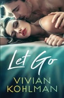 Let Go: Book 3 of The Young and Privileged of Washington, DC Series 154987697X Book Cover