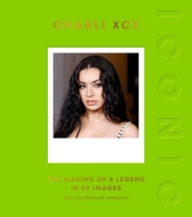 ICONIC: Charli XCX: The Making of a Legend in 50 Images 1837836019 Book Cover