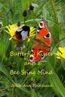 Butterfly Kisses and a Bee Sting Mind: A Collection of Poems by Julie Ann Pritchard 1495493091 Book Cover