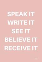 Speak It (Rose): Blank Lined Manifesting Journal 1793192065 Book Cover