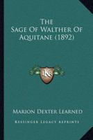 The Sage Of Walther Of Aquitane 1437081916 Book Cover