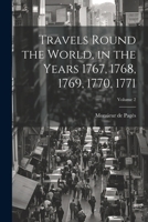 Travels Round the World, in the Years 1767, 1768, 1769, 1770, 1771; Volume 2 102272519X Book Cover
