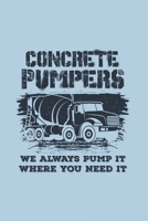 Concrete Pumpers We Always Pump It Where You Need It: Funny Construction Journal Notebook Workbook For Constrution And Building Fan - 6x9 - 120 Graph Paper Pages 1702487253 Book Cover