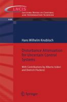Disturbance Attenuation for Uncertain Control Systems: With Contributions by Alberto Isidori and Dietrich Flockerzi 3319009567 Book Cover