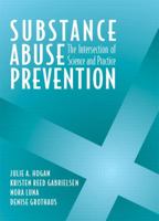 Substance Abuse Prevention: The Intersection of Science and Practice 0205341624 Book Cover