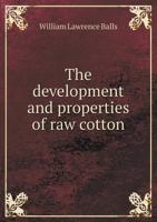 The Development and Properties of Raw Cotton 135683910X Book Cover