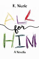 All For Him 0359293174 Book Cover