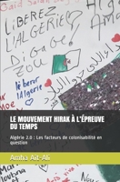 Le Mouvement Hirak � l'�preuve Du Temps: Alg�rie 2.0: Les facteurs de colonisabilit� en question 1686790821 Book Cover