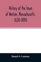 History of the Town of Weston, Massachusetts, 1630-1890 9354013759 Book Cover