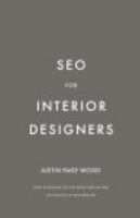 SEO for Interior Designers: How to become the top rated interior design firm on Google in your region B0G4V735MY Book Cover