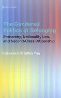 The Gendered Politics of Belonging: Patriarchy, Nationality Law, and Second-Class Citizenship 1969318252 Book Cover