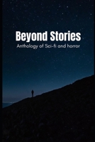 Beyond Stories: Anthology of sci fi and horror B0DQPF6DC2 Book Cover