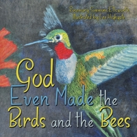 God Even Made the Birds and the Bees 1664251758 Book Cover