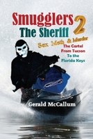 Smugglers 2: The Sheriff: Sex, Meth and Murder The Cartel from Tucson to the Florida Keys 1494436787 Book Cover