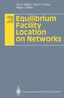 Equilibrium Facility Location on Networks (Advances in Spatial and Network Economics) 3642082270 Book Cover
