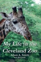 My Life in the Cleveland Zoo 0983306990 Book Cover