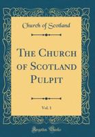 The Church of Scotland Pulpit, Volume 1 1357799292 Book Cover