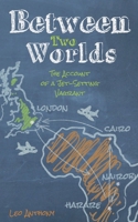 Between Two Worlds: The Account of a Jet-Setting Vagrant 3910639291 Book Cover