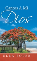 Cantos a Mi Dios (Spanish Edition) 1532079176 Book Cover