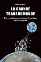 La Grande Transhumance: D'un modèle cosmologique dynamique à notre destinée (French Edition) 1913191583 Book Cover