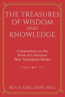 The Treasures of Wisdom and Knowledge - Commentary on the Book of Colossians vol. 15 B08ZF79SCZ Book Cover